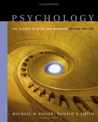 Psychology : the science of mind and behavior; Michael W. Passer; 2004