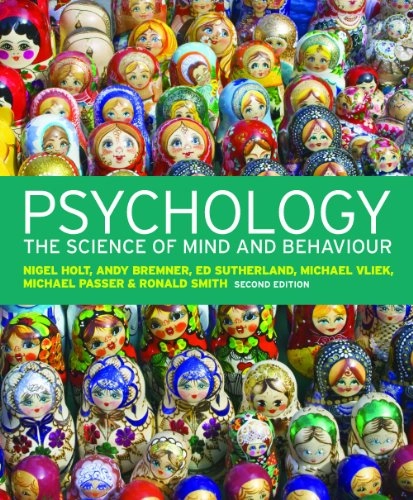 Psychology: The Science of Mind and Behaviour; Holt Nigel, Bremner Andy, Sutherland Ed, Vliek Michael, Michael Passer, Ronald Smith; 2012