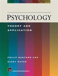 Psychology : theory and application; Philip Banyard; 1994
