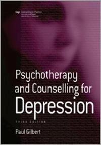 Psychotherapy and counselling for depression; Paul Gilbert; 2007