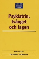 Psykiatrin, tvånget och lagen : En lagkommentar i historisk belysning till den psykiatriska tvångsvårdslagstiftningen år 2001; Lars Grönwall; 2001