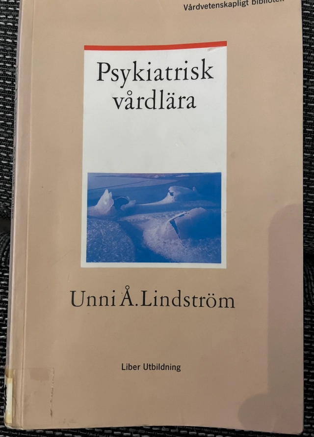 Psykiatrisk vårdlära; Unni Å. Lindström; 1994