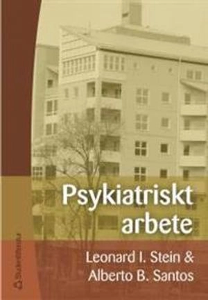 Psykiatriskt arbete; Leonard I Stein, Alberto B Santos; 2004
