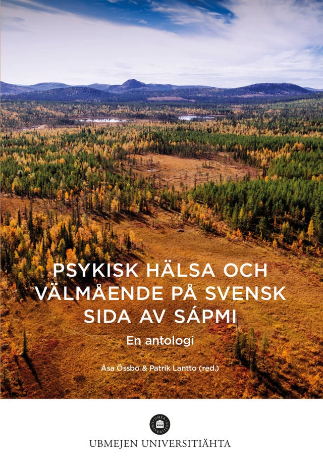 Psykisk hälsa och välmående på svensk sida av Sápmi; Åsa Össbo, Patrik Lantto, Umeå universitet. Várdduo - Centrum för samisk forskning; 2021