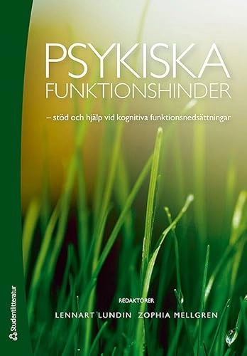 Psykiska funktionshinder : stöd och hjälp vid kognitiva funktionsnedsättningar; Lennart Lundin, Zophia Mellgren, Daniel Abrams, Johan Conse, Mia Harty, Birgitta Magnusson, Nina Möller; 2012