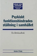 Psykiskt funktionshindrades ställning i samhället : en rättshandbok; Anders Printz; 2001