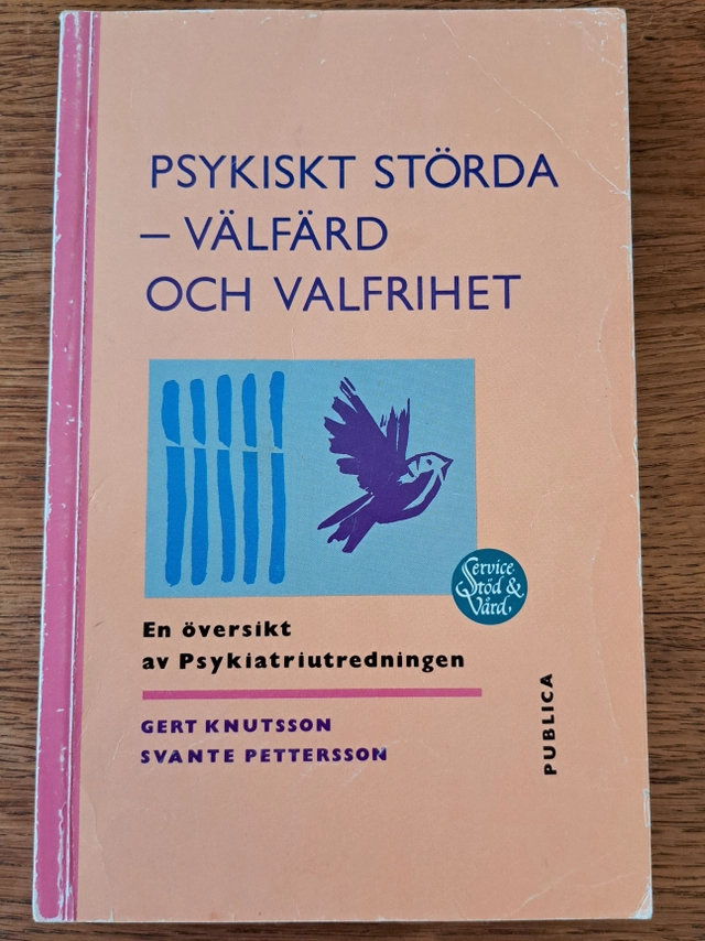 Psykiskt störda - välfärd och valfrihet : en översikt av Psykiatriutredningen; Gert Knutsson; 1992