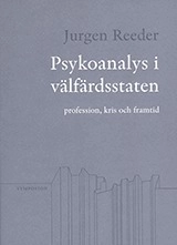 Psykoanalys i välfärdsstaten : profession, kris och framtid; Jurgen Reeder; 2006