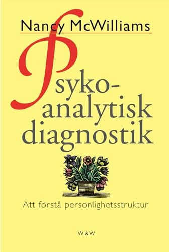 Psykoanalytisk diagnostik : Att förstå personlighetsstruktur; Nancy McWilliams; 2000