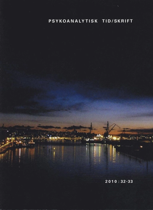 Psykoanalytisk Tid/Skrift nr 32-33; Per Magnus Johansson, Nils Eriksson, Jan Ling, Sven-Eric Liedman, Cassirer Toni, Karlsohn Thomas, Cassirer Ernst, Aspelin Gunnar, Caldenby Claes, Linton Johan; 2010