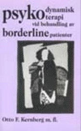 Psykodynamisk psykoterapi vid behandling av borderlinepatienter; Otto Kernberg; 1994