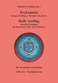 Psykometri och energiavläsningar, medial utveckling steg 1; Solkarina Solkarina; 2012