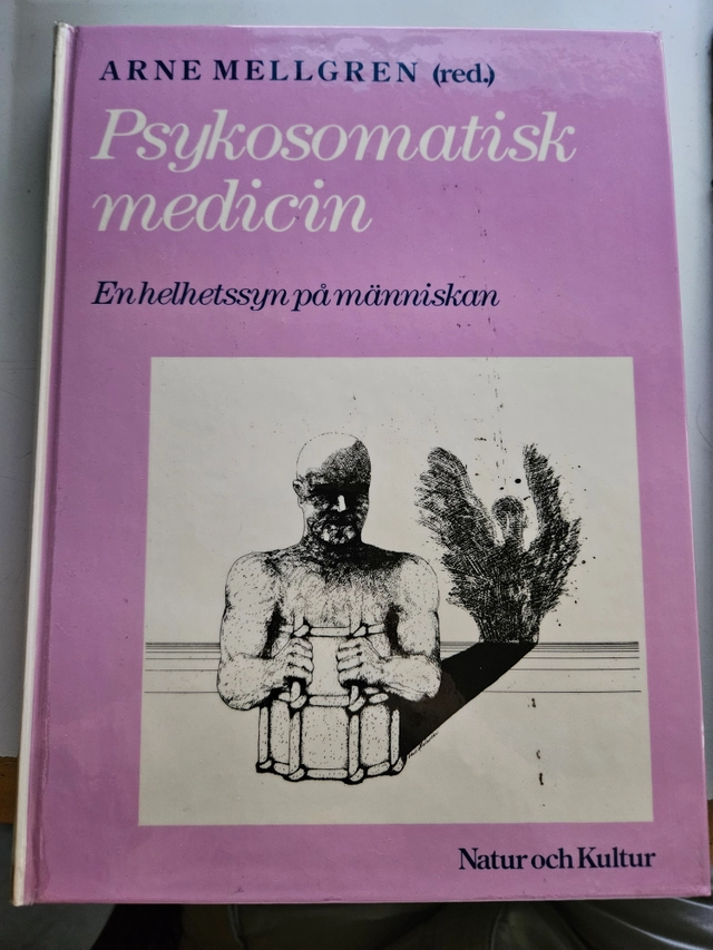 Psykosomatisk medicin : en helhetssyn på människan; Arne Mellgren; 1980