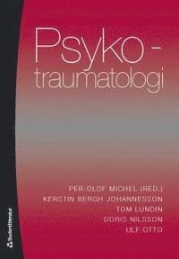 Psykotraumatologi : bedömning, bemötande och behandling av stresstillstånd; Kerstin Bergh Johannesson, Tom Lundin, Doris Nilsson, Ulf Otto; 2010