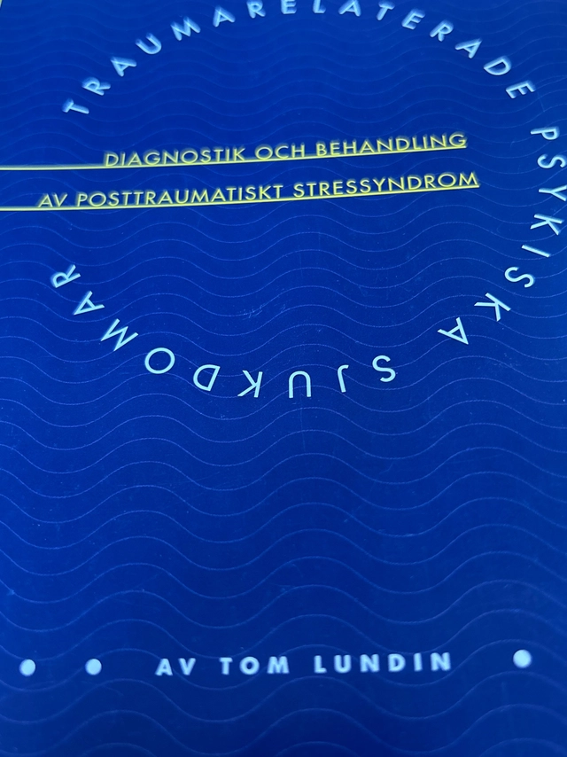 PTSD - traumarelaterade psykiska sjukdomar: diagnostik och behandling av posttraumatiska stressyndrom; Tom Lundin; 1998