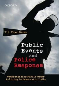 Public Events and Police Response; T K Vinod Kumar, T K Vinod Kumar; 2013