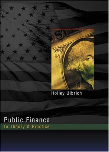 Public Finance in Theory and Practice; Holley H. Ulbrich; 2002