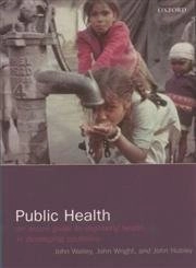Public health : an action guide to improving health in developing countries; Glenn Laverack, John Walley, John WalleyJohn Walley, John Wright; 2001