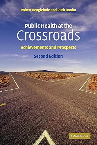 Public health at the crossroads : achievements and prospects; R. Beaglehole; 2004
