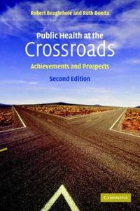 Public health at the crossroads : achievements and prospects; R. Beaglehole; 2004