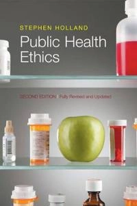 Public Health Ethics; Stephen Holland; 2015