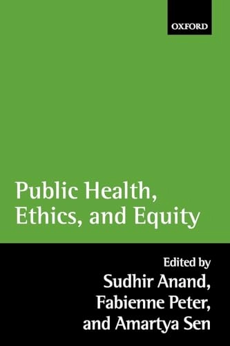Public health, ethics, and equity; Sudhir Anand, Fabienne Peter, Amartya Sen; 2004