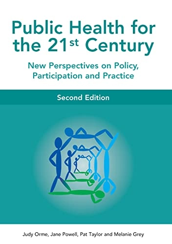 Public health for the 21st century : new perspectives on policy, participation and practice; Judy Orme; 2007