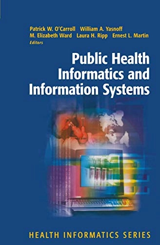 Public health informatics and information systems; Yannick Neunzig Guegan, Patrick W And O'carroll, William A And Yasnoff; 2003