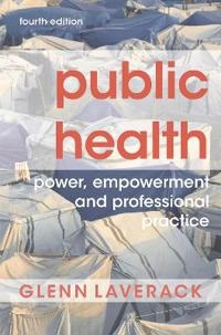 Public health power, empowerment and professional practice; Glenn Laverack; 2019