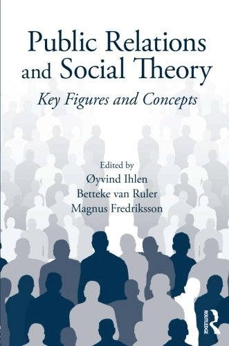 Public relations and social theory : key figures and concepts; Magnus Fredriksson, Oyvind Ihlen, Betteke Van Ruler; 2009