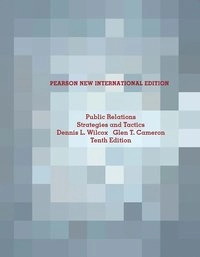 Public relations : strategies and tactics; Dennis L. Wilcox; 2014