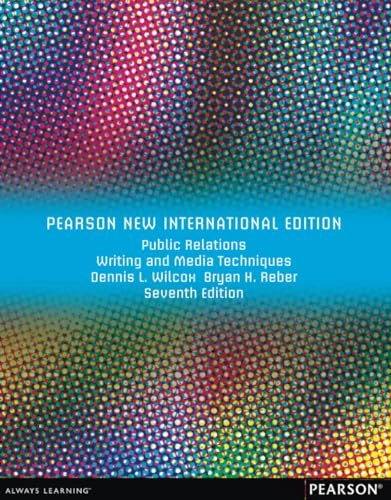 Public Relations Writing and Media Techniques; Dennis Wilcox, Bryan Reber; 2013