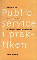 Public service i praktiken : en antologi om radio och TV i allmänhetens tjänst; Erik Fichtelius; 1997