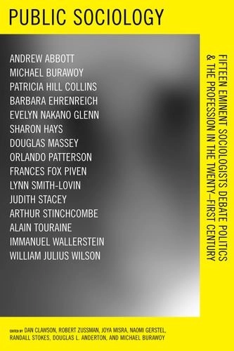 Public sociology : fifteen eminent sociologists debate politics and the profession in the twenty-first century; Dan Clawson; 2007