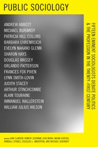 Public sociology : fifteen eminent sociologists debate politics and the profession in the twenty-first century; Dan Clawson; 2007