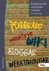 Publicistiska arbetssätt i skolan; Dan Åkerlund; 2008