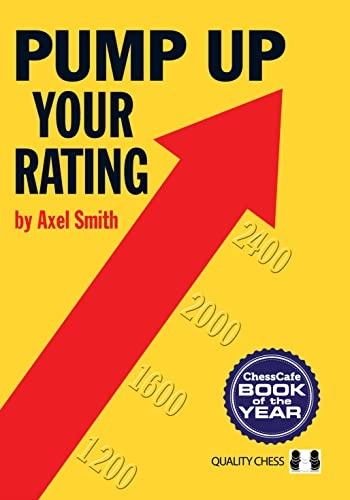 Pump up your rating : [unlock your chess potential]; Axel Smith; 2013