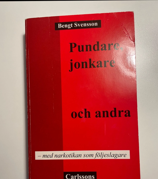 Pundare, jonkare och andra : med narkotikan som följeslagare; Bengt Svensson; 1996