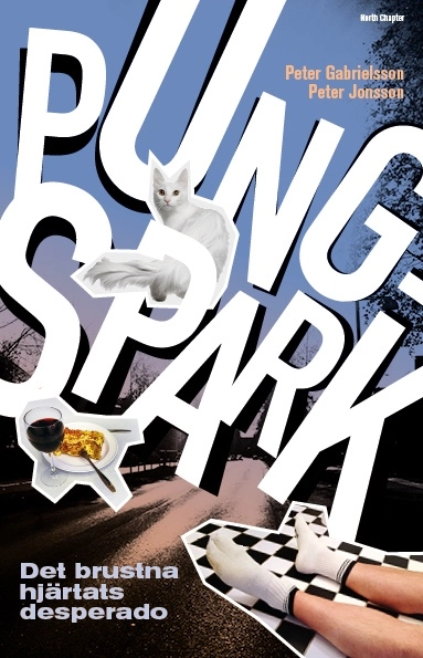 Pungspark : det brustna hjärtats desperado; Peter Gabrielsson, Peter Jonsson; 2016