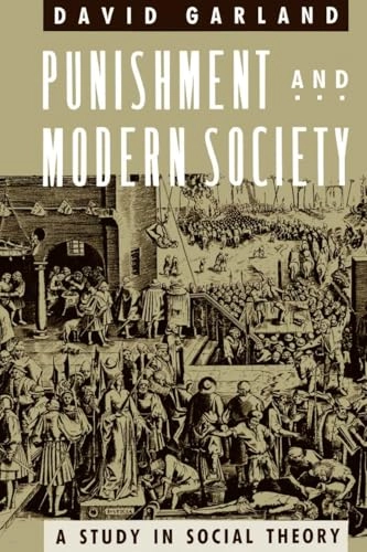 Punishment and modern society : a study in social theory; David Garland; 1993