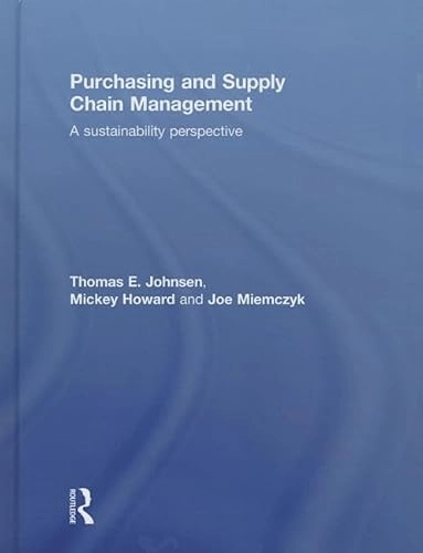 Purchasing and supply chain management : a sustainability perspective; Thomas E. Johnsen; 2014