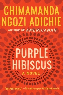 Purple hibiscus : a novel; Chimamanda Ngozi Adichie; 2012