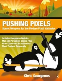Pushing pixels : secret weapons for the modern Flash animator [Elektronisk resurs]; Chris Georgenes; 2012
