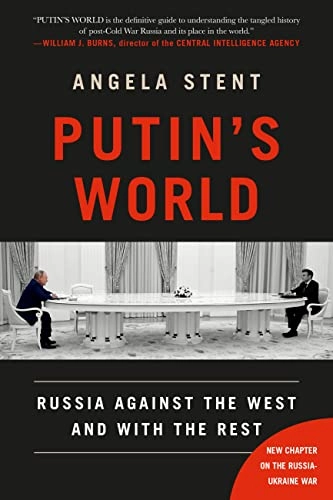 Putin's world : Russia against the West and with the rest; Angela Stent; 2023