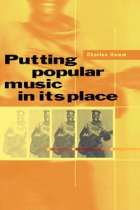 Putting popular music in its place; Charles Hamm; 1995