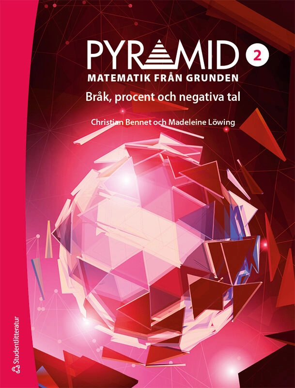 Pyramid 2 - Matematik från grunden - Bråk, procent och negativa tal; Christian Bennet, Madeleine Löwing; 2022