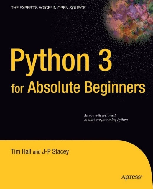 Python 3 for Absolute Beginners; Tim. Hall, J-P. Stacey, SpringerLink (Online service); 2009