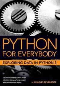 Python for everybody : exploring data in Python 3; Charles R. Severance; 2016