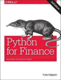 Python for finance : mastering data-driven finance; Yves J. Hilpisch; 2019