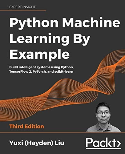 Python Machine Learning by Example; Yuxi Liu; 2020